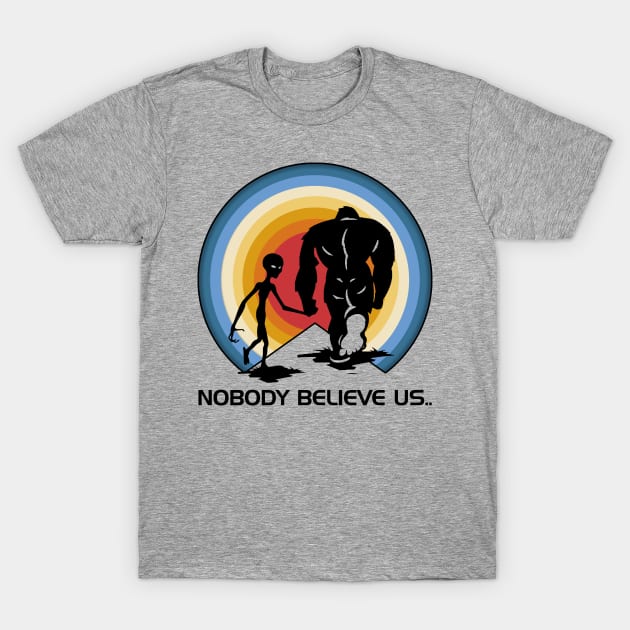 Vintage bigfoot ailien No body believe us T-Shirt by Venicecva Tee